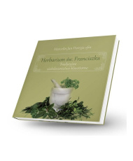 Herbarium św. Franciszka - Tradycyjne ziołolecznictwo klasztorne